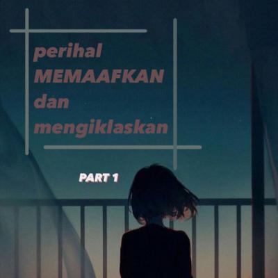 perihal MEMAAFKAN dan mengiklaskan