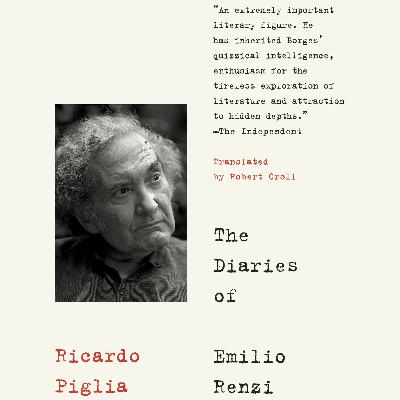 The Diaries of Emilio Renzi by Ricardo Piglia - Episode No. 37 The Diaries of Emilio Renzi by Ricardo Piglia - Episode No. 37