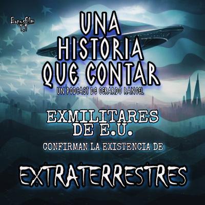 Exmilitares De E.U. Confirman La Existencia De EXTRATERRESTRES|Una Historia Que Contar/Bonus Film [Terror]👽💀☠️