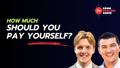 BONUS EPISODE: Ecom Scaling Show: How Much Should You Pay Yourself As An E-Commerce Brand Owner? (Ep. 5) BONUS EPISODE: Ecom Scaling Show: How Much Should You Pay Yourself As An E-Commerce Brand Owner? (Ep. 5)