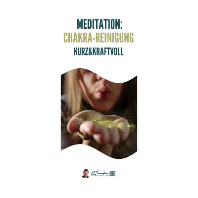 Kurze & kraftvolle Chakra Reinigung - Meditation