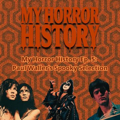 My Horror History - Episode 05: Paul Waller (A Year In Horror) – How a Scary Rock Band Started a Lifelong Obsession