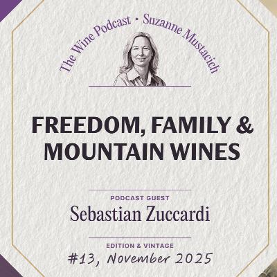 Freedom, Family & Mountain Wines: Redefining Argentina - Jane Anson The Wine Podcast E13