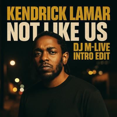 Kendrick Lamar - Not Like Us (DJ M-LIVE Intro Edit)