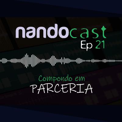 Compondo em parceria - NandoCast Ep. 21 Compondo em parceria - NandoCast Ep. 21