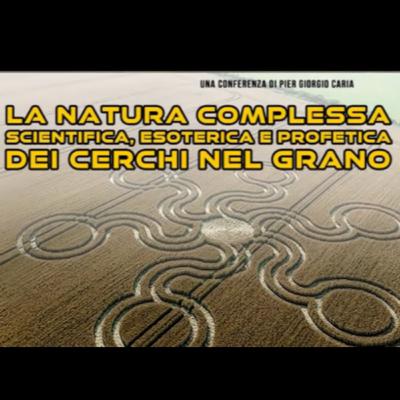 La natura complessa, scientifica, esoterica e profetica dei cerchi nel grano - CURTAROLO