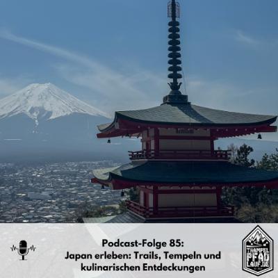 #85 - Japan erleben: Trails, Tempeln und kulinarischen Entdeckungen