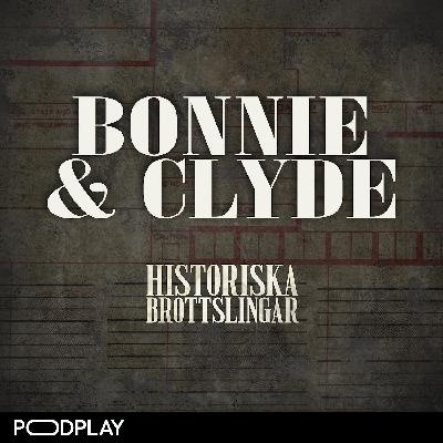 3. Bonnie & Clyde - USA:s mest efterlysta kärlekspar 3. Bonnie & Clyde - USA:s mest efterlysta kärlekspar