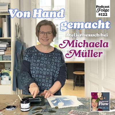 122. Von Hand gemacht – Ein Atelierbesuch bei Michaela Müller