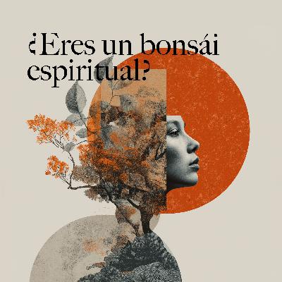 ¿Eres un "Bonsái Espiritual"? | Visión 2026