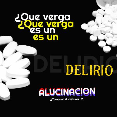 Delirio vs. Alucinación