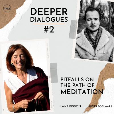 Deeper Dialogues #2 // 'Pitfalls on the path of meditation' // Interview with Lama Rigdzin Yudron