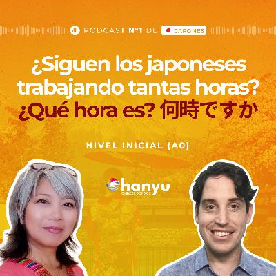 #16 ¿Qué Hora es? 何時ですか | Horarios y Costumbres Japonesas | Podcast para Aprender Japonés | A0 T2 E16 #16 ¿Qué Hora es? 何時ですか | Horarios y Costumbres Japonesas | Podcast para Aprender Japonés | A0 T2 E16