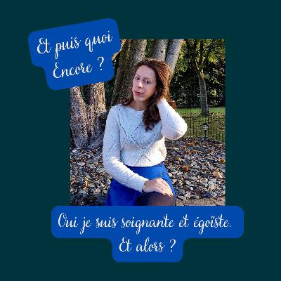 Oui je suis soignante et égoïste. Et alors ?