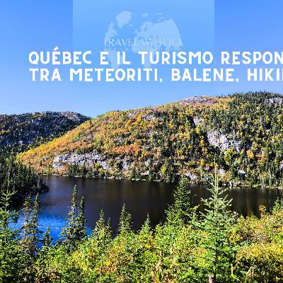 Québec e il turismo responsabile – tra meteoriti, balene, hiking e arte.