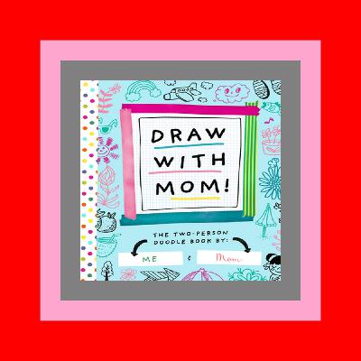 (PDFKindle)-Read Draw with Mom! The Two-Person Doodle Book (Two-dle Doodle  2) Free PDF Books