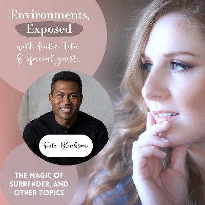 Kute Blackson shares some notions to savor on today's "Environments, Exposed" episode