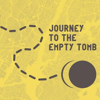 Journey to the Empty Tomb - Week 1