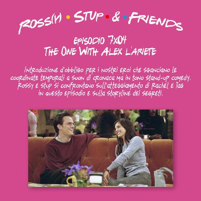 7.04 - The One With Alex l'ariete
