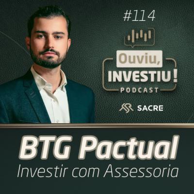 Como Investir pelo BTG Pactual e os diferenciais de uma boa assessoria | Ouviu, Investiu! #EP114 Como Investir pelo BTG Pactual e os diferenciais de uma boa assessoria | Ouviu, Investiu! #EP114
