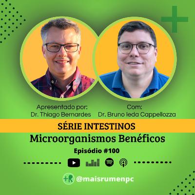 SÉRIE INTESTINOS: MICRO-ORGANISMOS BENÉFICOS - Dr. Bruno Cappellozza | Ep. 100 SÉRIE INTESTINOS: MICRO-ORGANISMOS BENÉFICOS - Dr. Bruno Cappellozza | Ep. 100