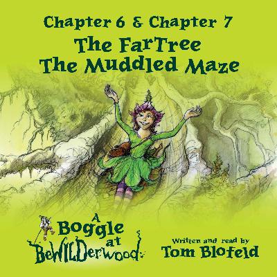 Chapter 6 - The FarTree and Chapter 7 - The Muddled Maze Chapter 6 - The FarTree and Chapter 7 - The Muddled Maze