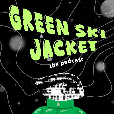 Green Ski Jacket: Episode 2