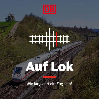 05: Wie lang darf eigentlich ein Zug sein? 🚉