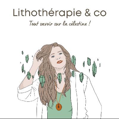 226 - Tout savoir sur la célestine !