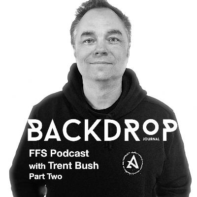 FFS with Trent Bush Part Two FFS with Trent Bush Part Two