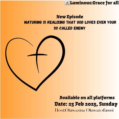 Maturing is realizing that God loves even your so called Enemy