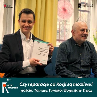 Kulturalnie o... Czy reparacje od Rosji są możliwe? [goście: Tomasz Turejko, Bogusław Tracz]