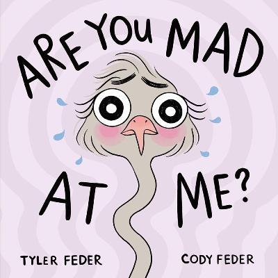 Are You Mad At Me?? by Tyler Feeder