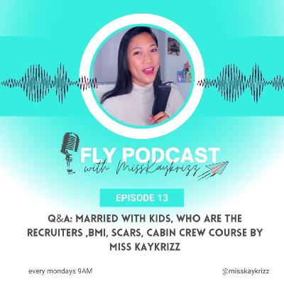 EP 13 Q&A:  Married with kids, Who are the recruiters ,BMI, Scars,  Cabin Crew Course by Miss Kaykrizz