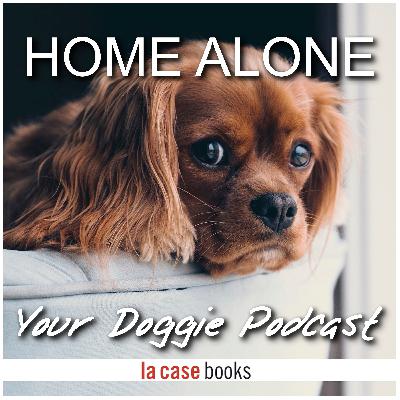 Post Pandemic Vol. 4: Home Alone, Your Doggie Podcast by LA CASE Books Post Pandemic Vol. 4: Home Alone, Your Doggie Podcast by LA CASE Books