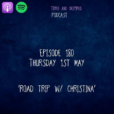 Episode 180 - Road Trip w/ Christina