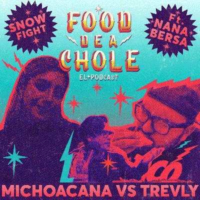 Ep. 48: Nieves (Trevly vs Michoacana) ft. Nana Bersa