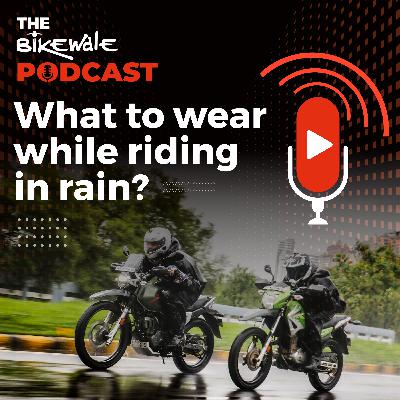 What To Wear While Riding In Rain | S2 Ep11 | The BikeWale Podcast