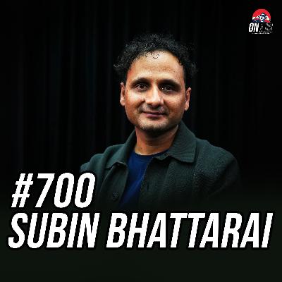 #700 - Subin Bhattarai Returns! #700 - Subin Bhattarai Returns!