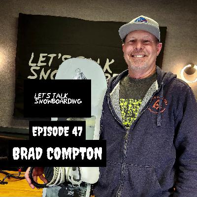BRAD COMPTON | LET'S TALK SNOWBOARDING EPISODE 47 BRAD COMPTON | LET'S TALK SNOWBOARDING EPISODE 47