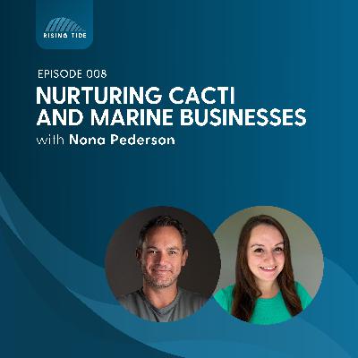 008 - Nurturing Cacti and Marine Businesses with Nona Pedersen