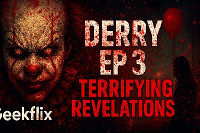 Geekflix | IT: Welcome to Derry Episode 3 Review – Pennywise Returns and Shocking Secrets!