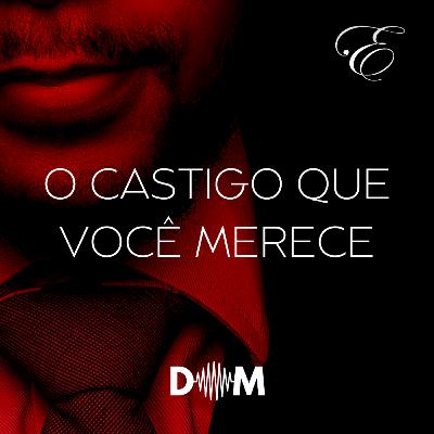 DOM #40 - O CASTIGO QUE VOCÊ MERECE | Áudio Erótico | @EscritaEscarlate DOM #40 - O CASTIGO QUE VOCÊ MERECE | Áudio Erótico | @EscritaEscarlate