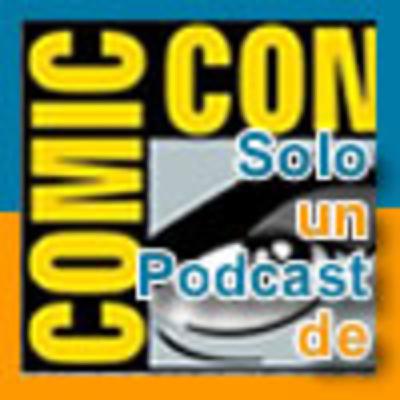 Solo un podcast de: la Comic-con de San Diego 2018 Solo un podcast de: la Comic-con de San Diego 2018