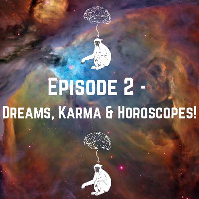 EP:02 Dreams, Karma and Horoscopes