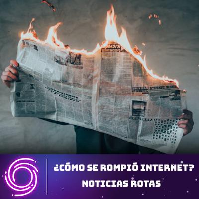 Configuración Vórtice #51 - ¿Cómo se rompió Internet? - Noticias Rotas