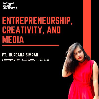 Simplifying entrepreneurship with creativity and media. Ft. Durdana Simran