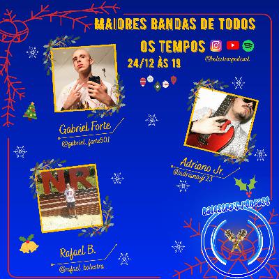 BALESTRA'S PODCAST #3 AS MAIORES BANDAS DE TODOS OS TEMPOS BALESTRA'S PODCAST #3 AS MAIORES BANDAS DE TODOS OS TEMPOS