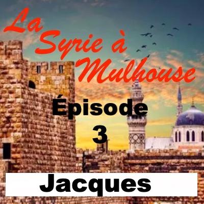 Jacques, le français marié en Syrie - la Syrie à Mulhouse #3