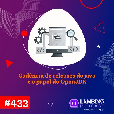Lambda3 Podcast 433 - Cadência de releases do Java e o papel do OpenJDK